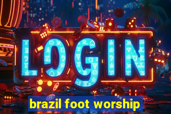 brazil foot worship